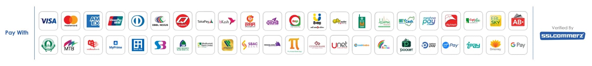 Payments accepted through SSLCOMMERZ: Visa, Mastercard, American Express, UnionPay, Diners Club and DBBL Nexus cards; bKash, Nagad, Rocket, Upay, OK Wallet, MCash, Islamic Wallet, MYCash, Meghna Pay, CityTouch, CellFin, EBL Sky and other mobile wallets; and internet banking from Bank Asia, MTB, Midland, Mutual Trust, Modhumoti, SBAC, Meghna, Citizens and other banks.
